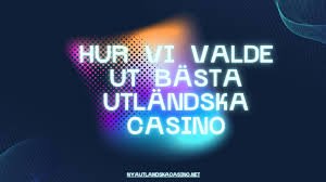 Utländska Casino En Guide till Spelupplevelser Online